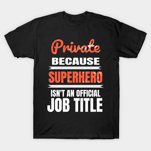 Private Because Superhero Is Not An Official Job Title T-Shirt by familycuteycom